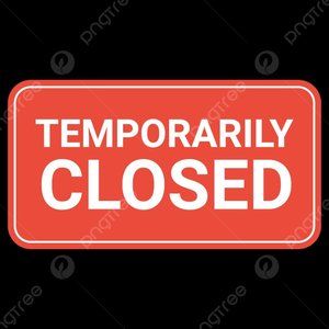 CLOSED FOR NOW